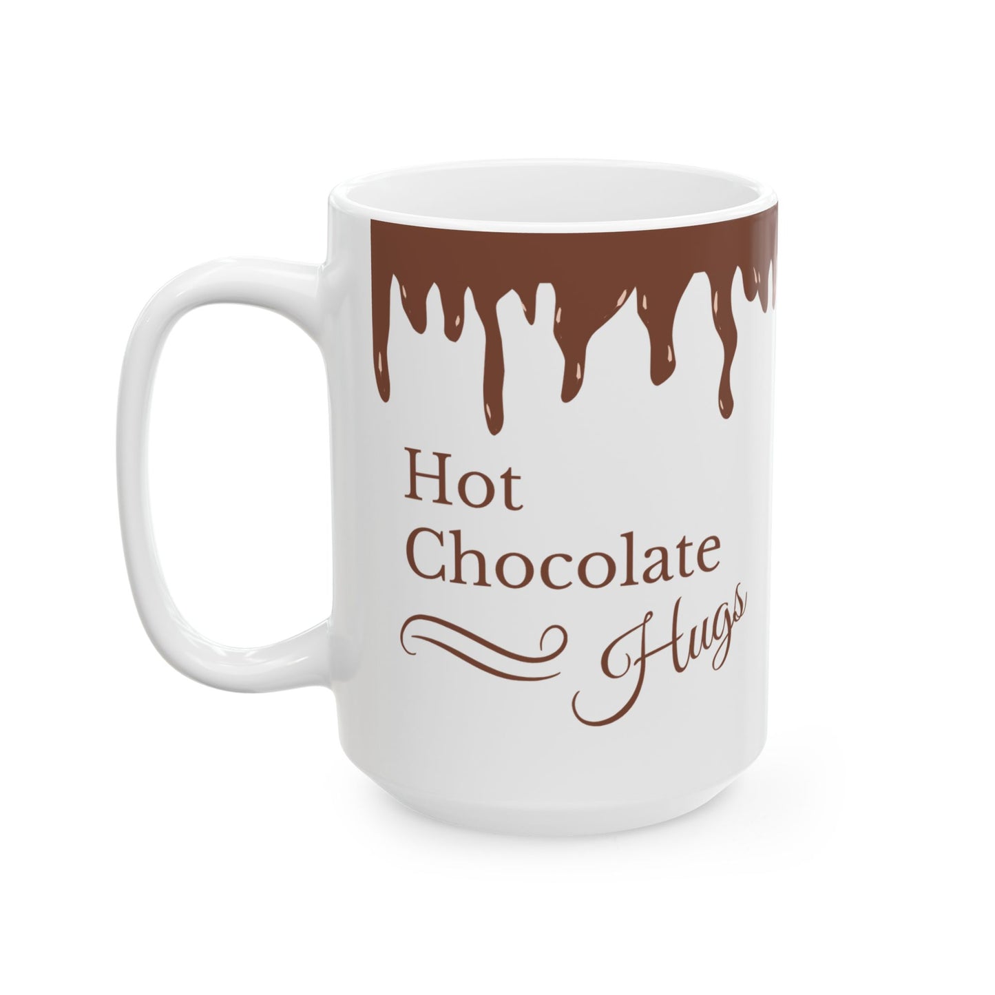 Hot Chocolate Hugs Ceramic Mug - Cozy 11oz & 15oz Coffee Cup for Warm Moments